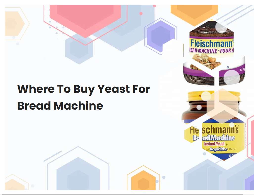 Where To Buy Yeast For Bread Machine