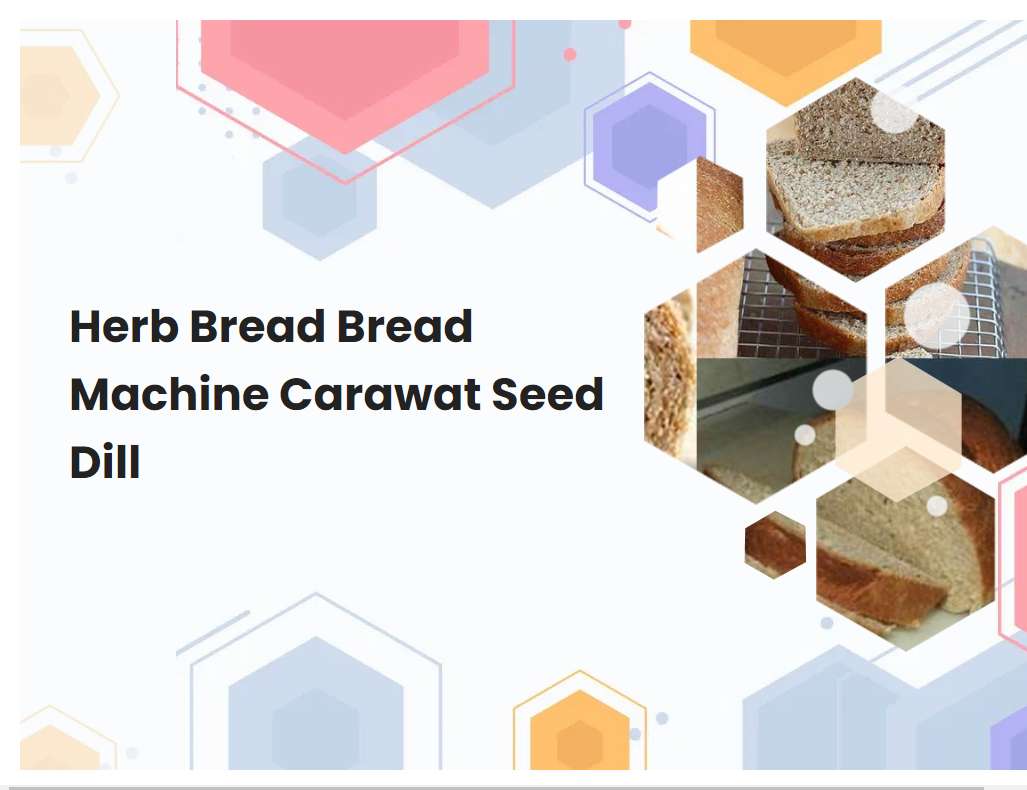 Herb Bread Bread Machine Carawat Seed Dill