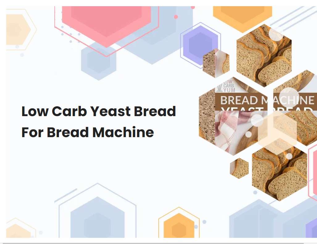 Low Carb Yeast Bread For Bread Machine