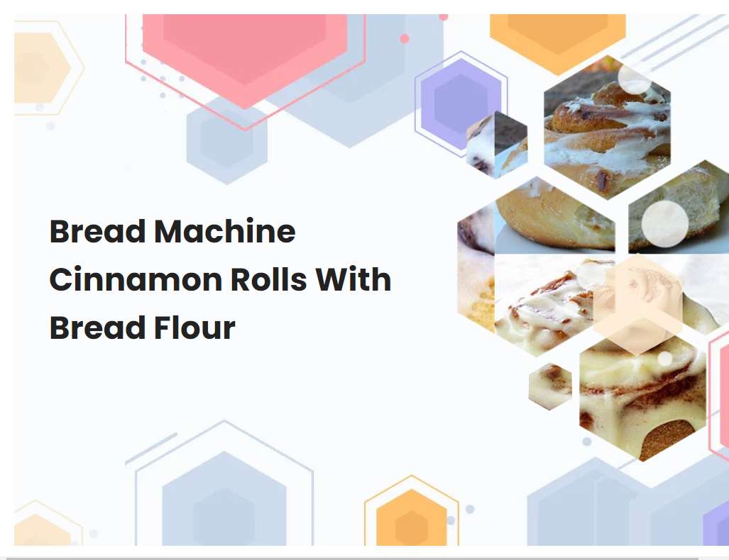Bread Machine Cinnamon Rolls With Bread Flour
