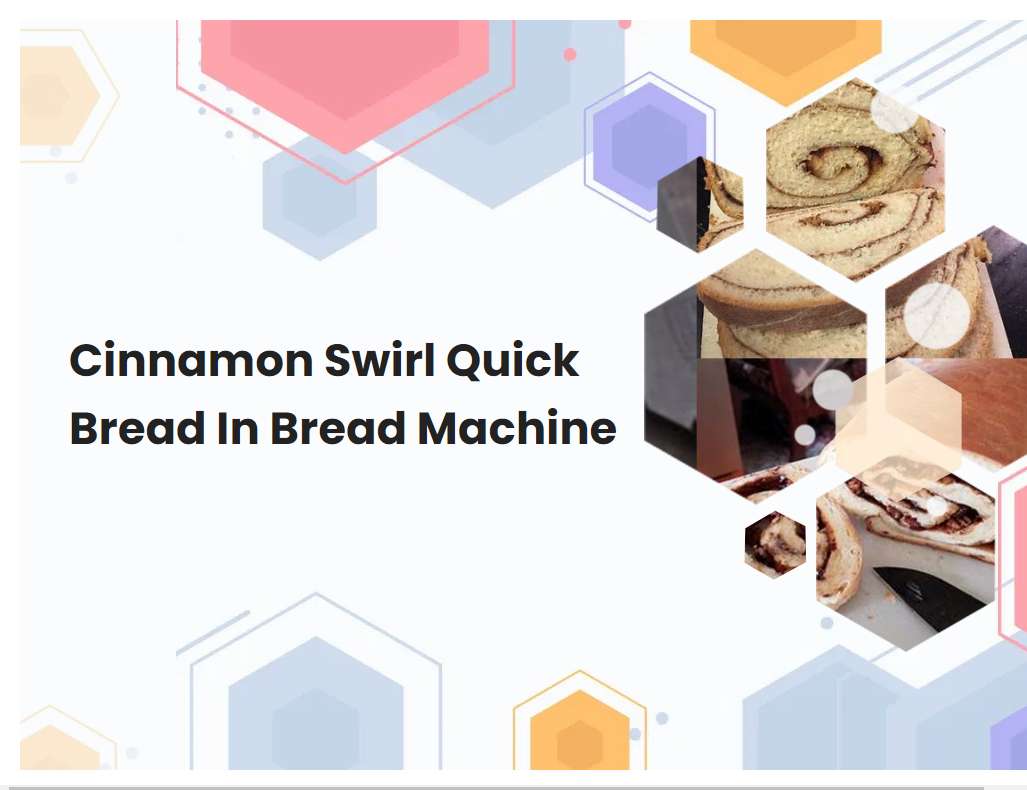 Cinnamon Swirl Quick Bread In Bread Machine