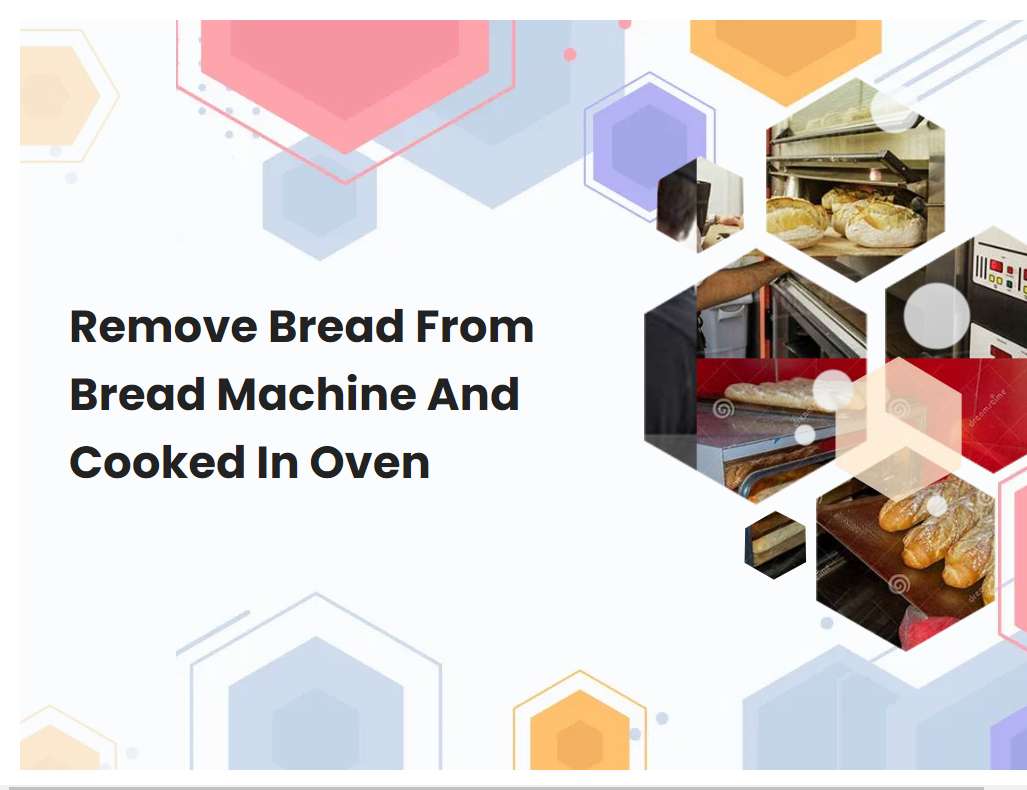 Remove Bread From Bread Machine And Cooked In Oven