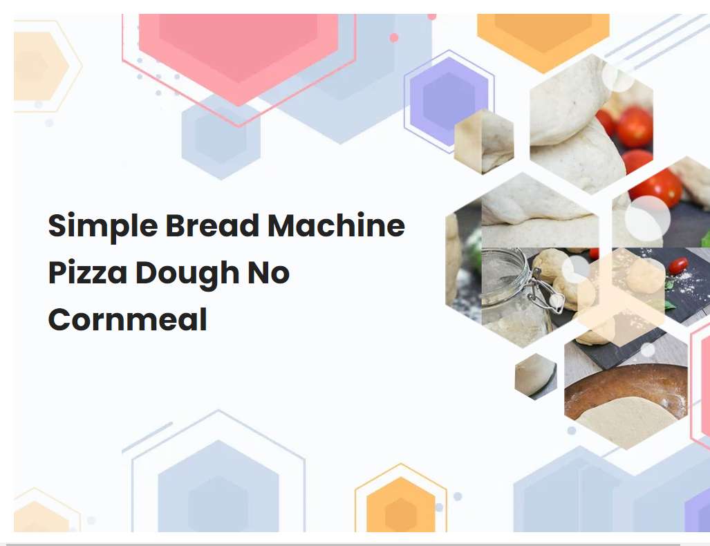 Simple Bread Machine Pizza Dough No Cornmeal