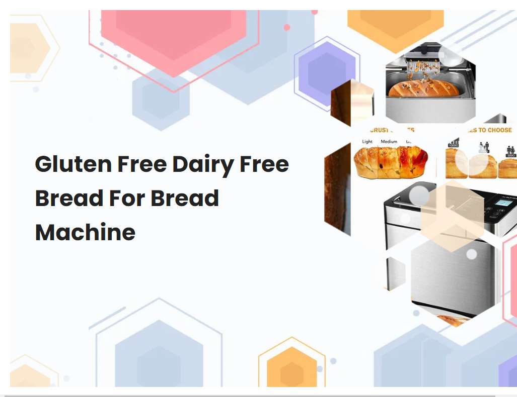 Gluten Free Dairy Free Bread For Bread Machine