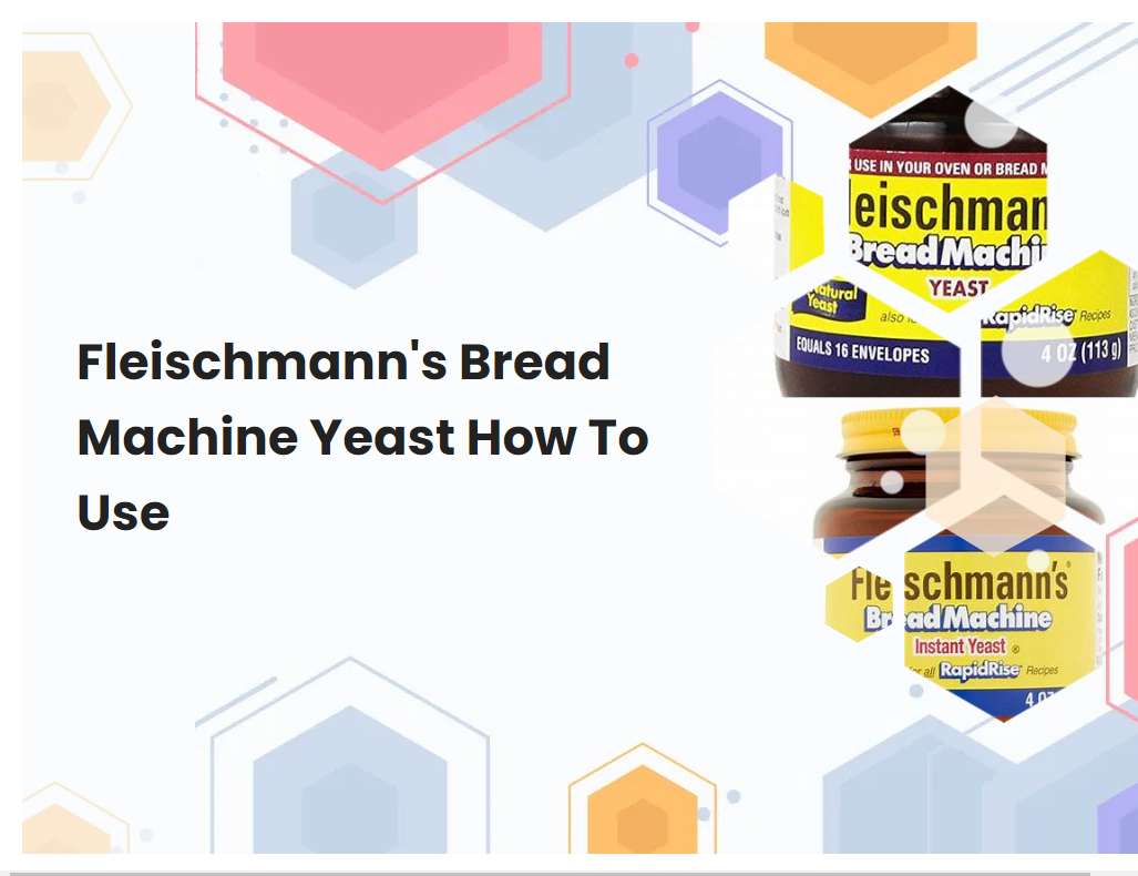 Fleischmanns Bread Machine Yeast How To Use