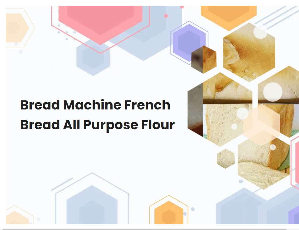 Bread Machine French Bread All Purpose Flour