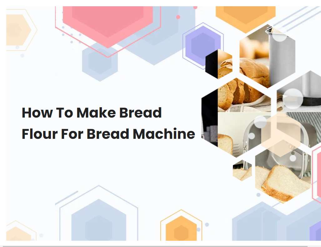 How To Make Bread Flour For Bread Machine