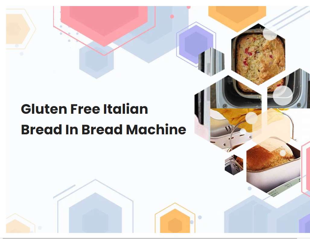 Gluten Free Italian Bread In Bread Machine