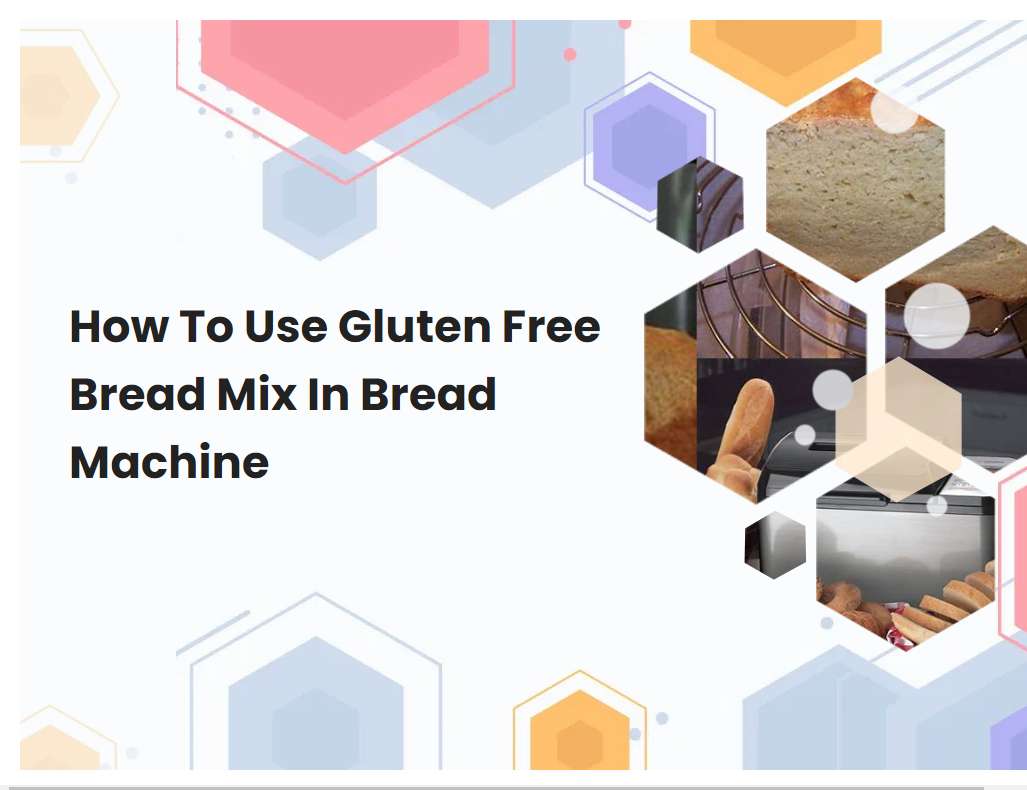 How To Use Gluten Free Bread Mix In Bread Machine