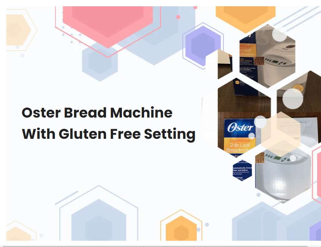 Oster Bread Machine With Gluten Free Setting