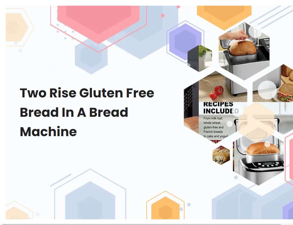 Two Rise Gluten Free Bread In A Bread Machine