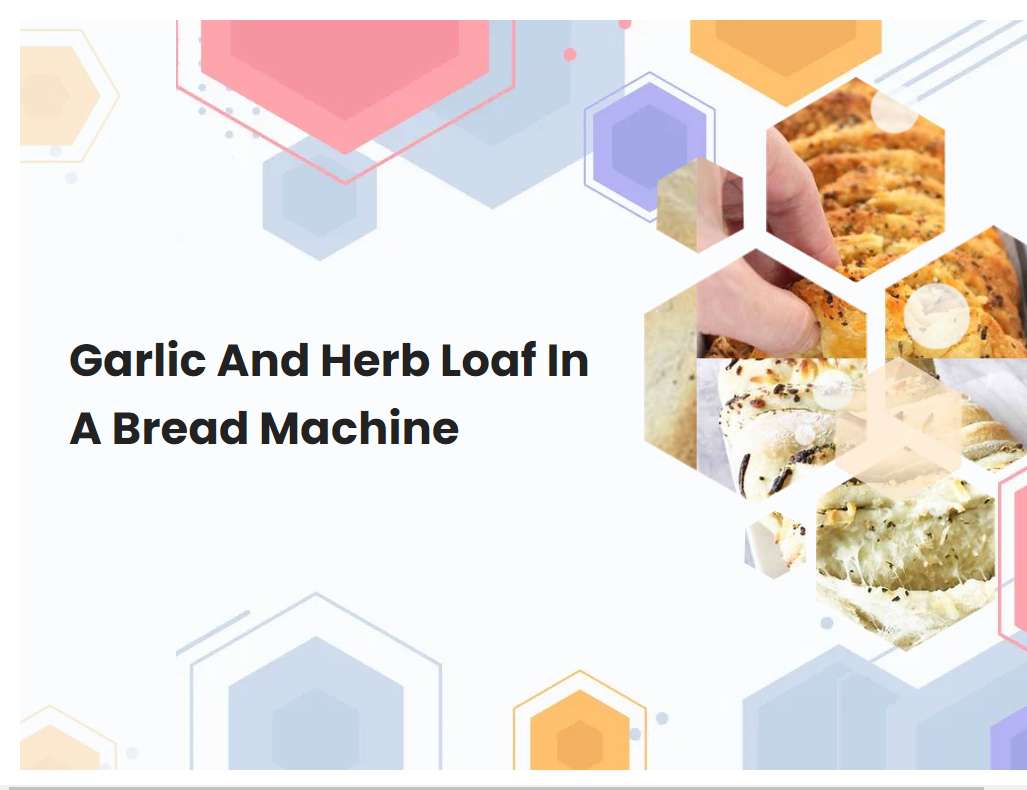Garlic And Herb Loaf In A Bread Machine
