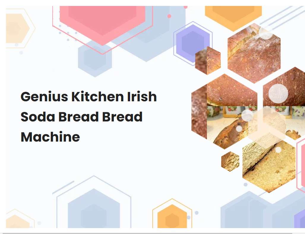 Genius Kitchen Irish Soda Bread Bread Machine