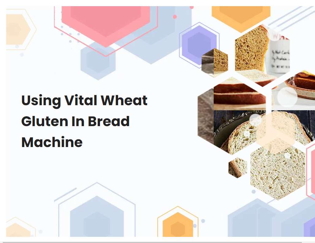 Using Vital Wheat Gluten In Bread Machine