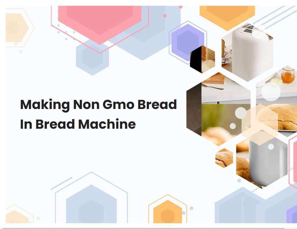 Making Non Gmo Bread In Bread Machine