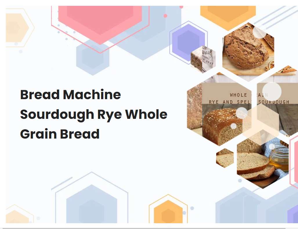 Bread Machine Sourdough Rye Whole Grain Bread