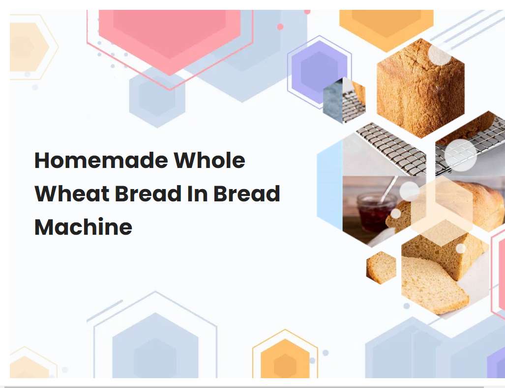 Homemade Whole Wheat Bread In Bread Machine