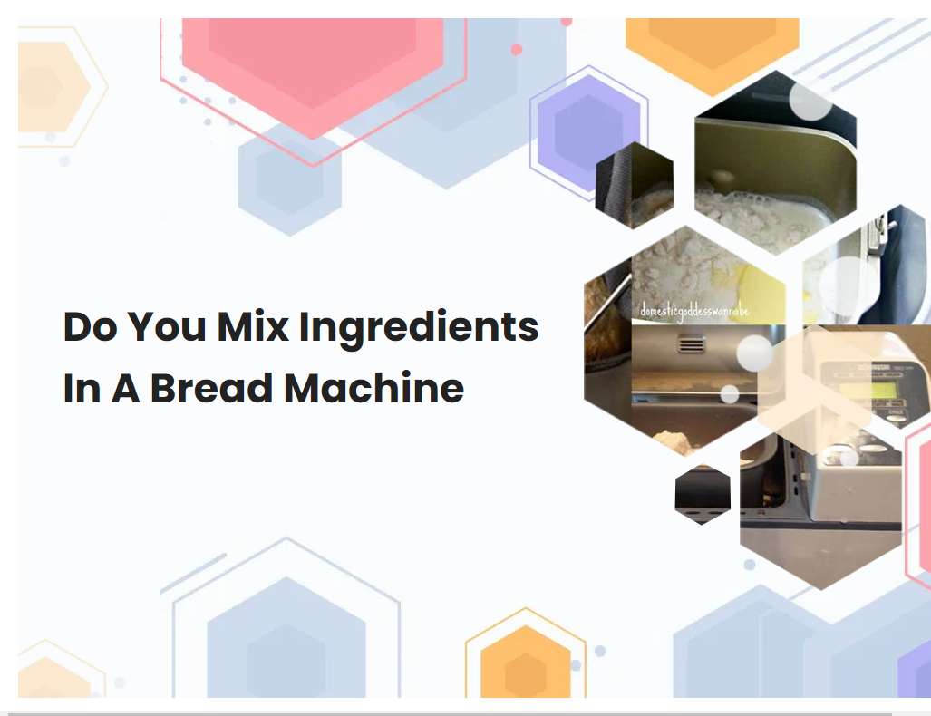 Do You Mix Ingredients In A Bread Machine