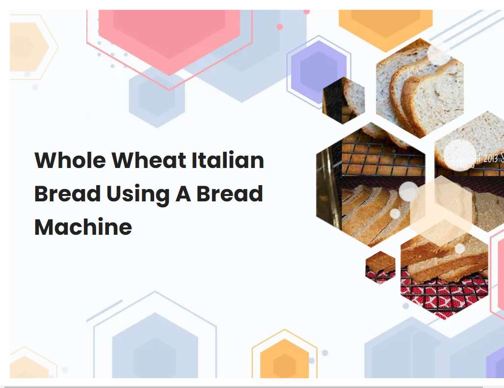 Whole Wheat Italian Bread Using A Bread Machine