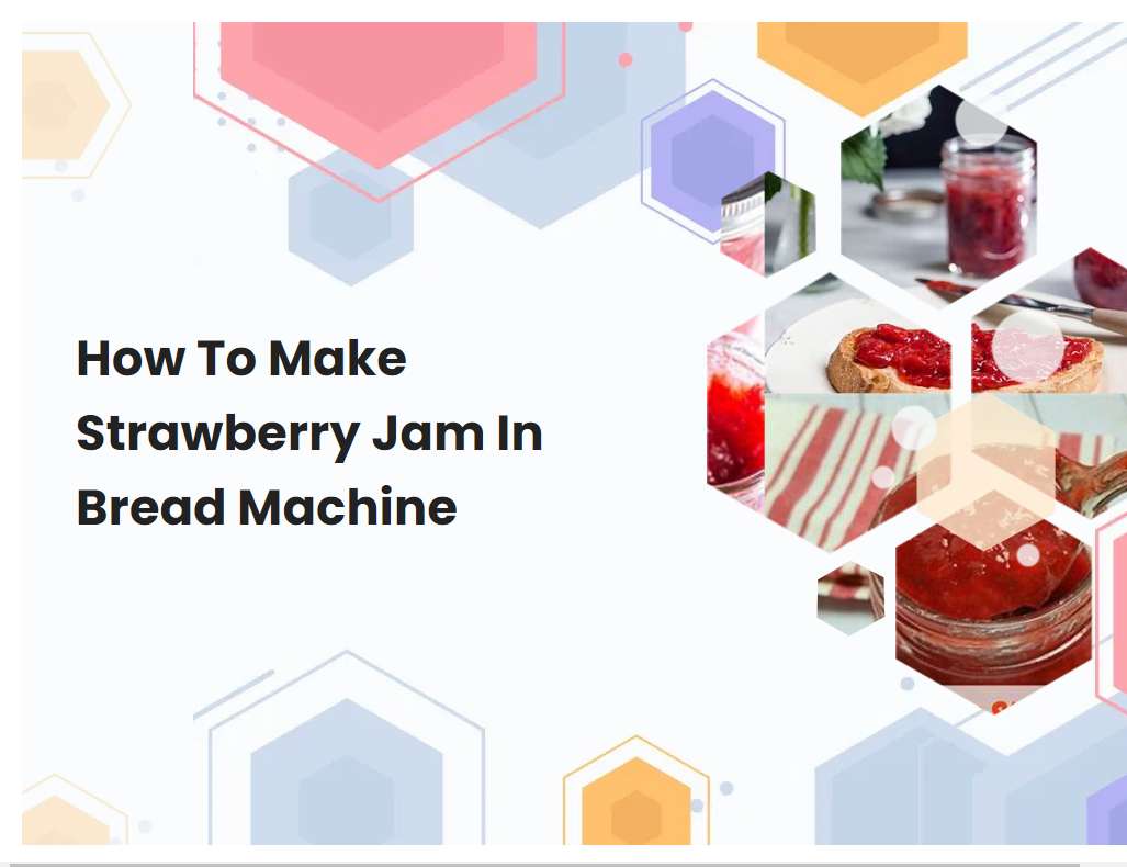 How To Make Strawberry Jam In Bread Machine | breadmach.com