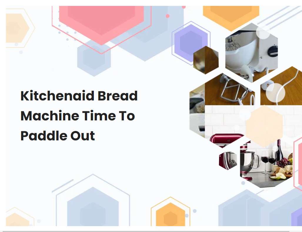 Kitchenaid Bread Machine Time To Paddle Out