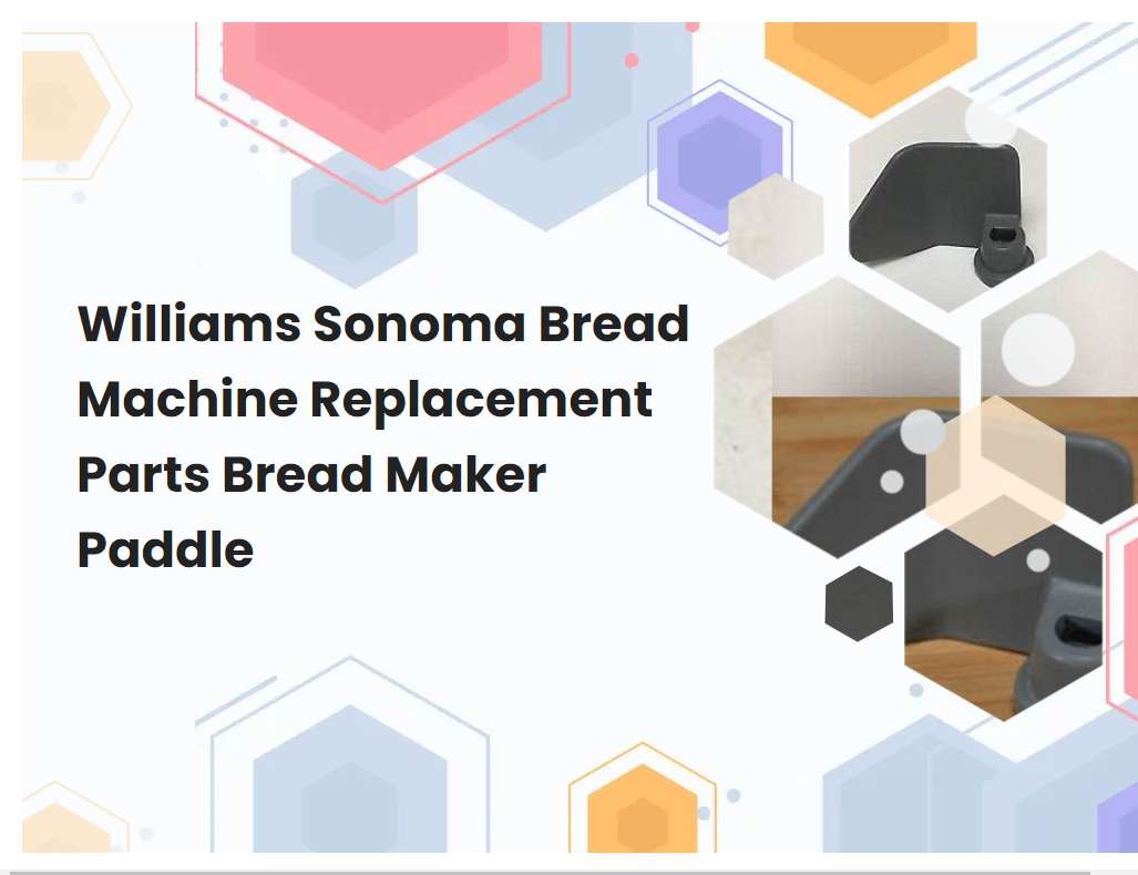 Williams Sonoma Bread Machine Replacement Parts Bread Maker Paddle
