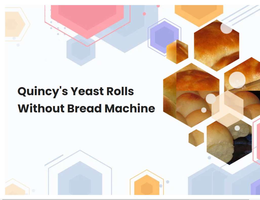 Quincys Yeast Rolls Without Bread Machine