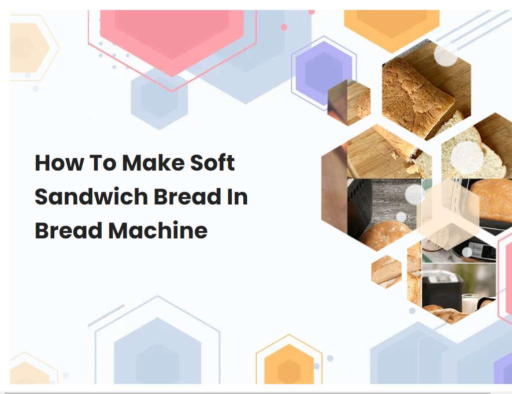 How To Make Soft Sandwich Bread In Bread Machine