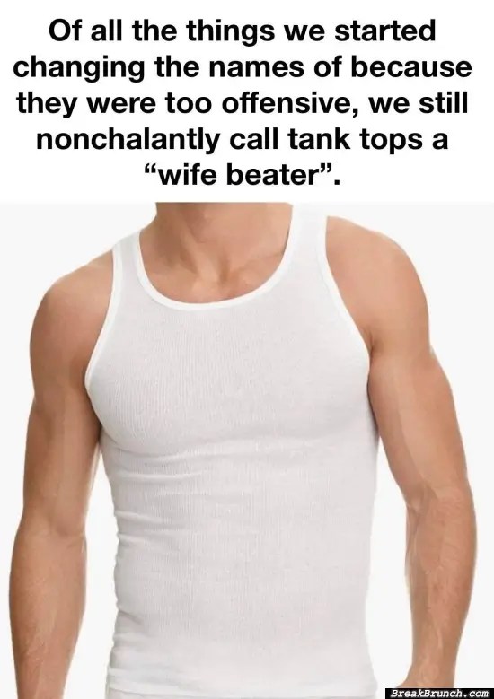 Why is tan tops still called wife beater BreakBrunch