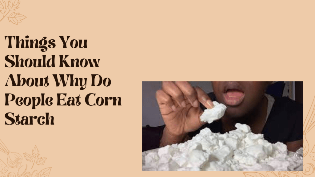 Things You Should Know About Why Do People Eat Corn Starch McDonald’s