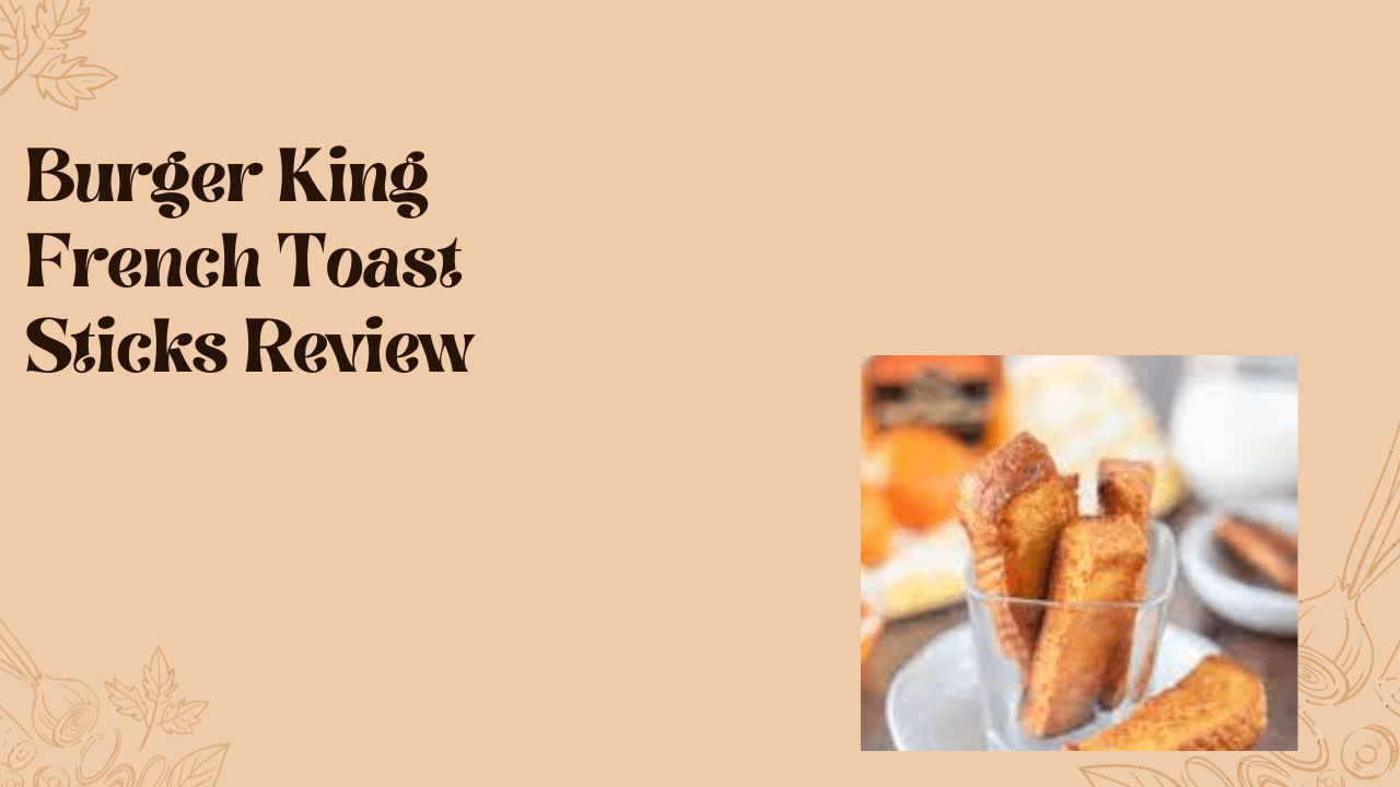 Burger King French Toast Sticks Review McDonald’s