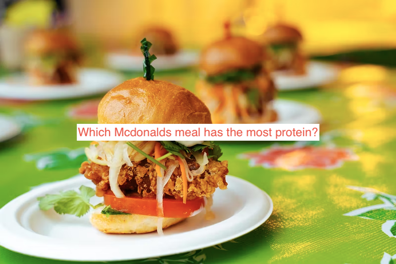 Which Mcdonalds meal has the most protein? McDonald’s