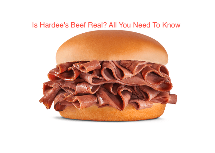 Is Hardee's Beef Real? All You Need To Know McDonald’s
