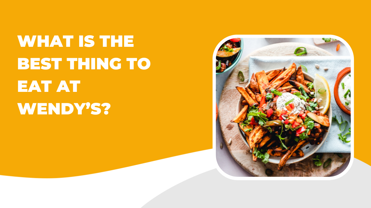 What is the Best Thing to Eat at Wendy’s? McDonald’s