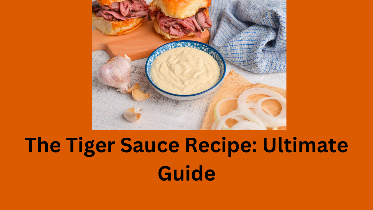 The Tiger Sauce Recipe Ultimate Guide McDonald’s