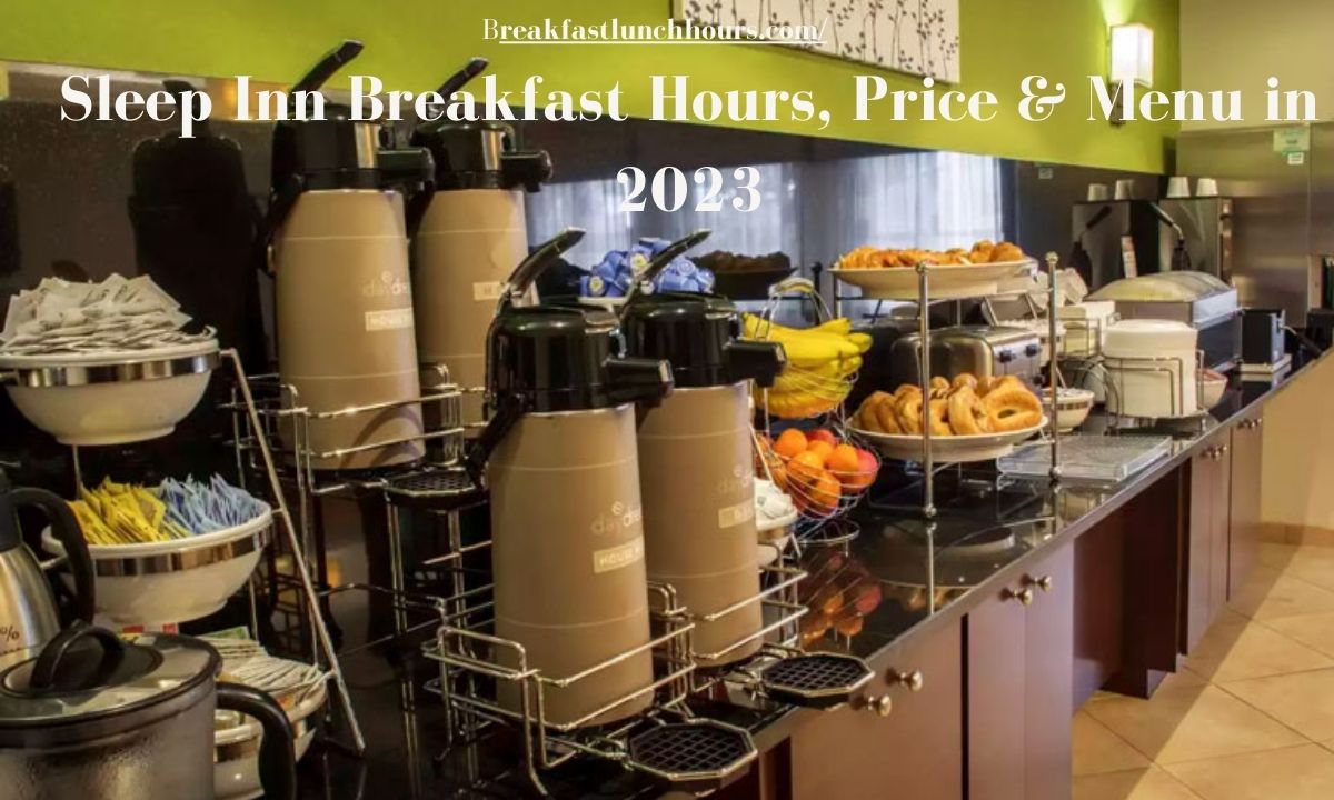 Sleep Inn Breakfast Hours, Price & Menu in 2024