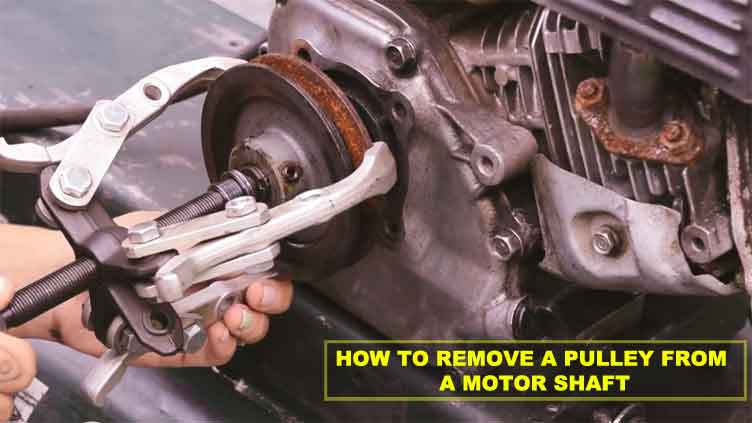 How to Remove a Pulley From a Motor Shaft?