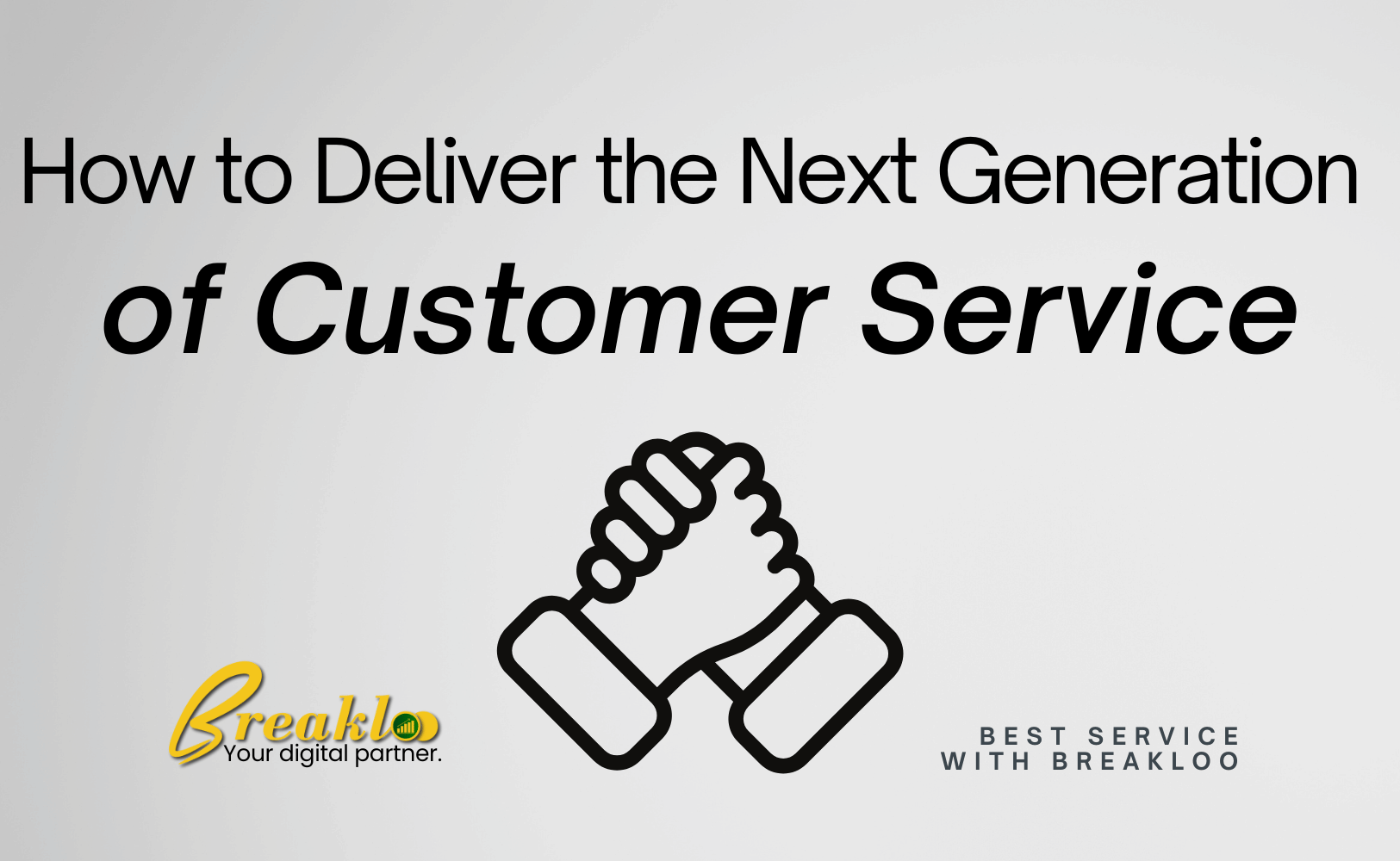 How to Deliver the Next Generation of Customer Service? Digital