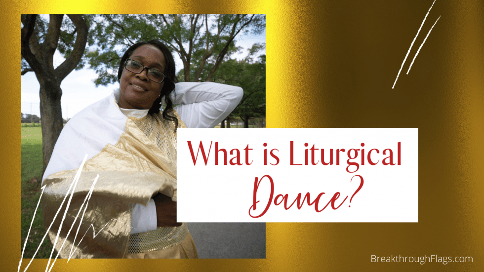 What is Liturgical Dance Breakthrough Flags Ministries