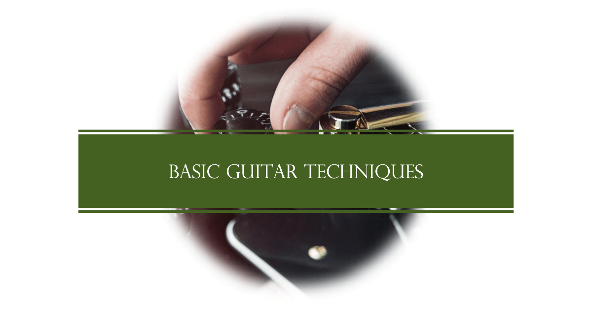 Basic Guitar Techniques for Novice Musicians Breakthrough Guitar