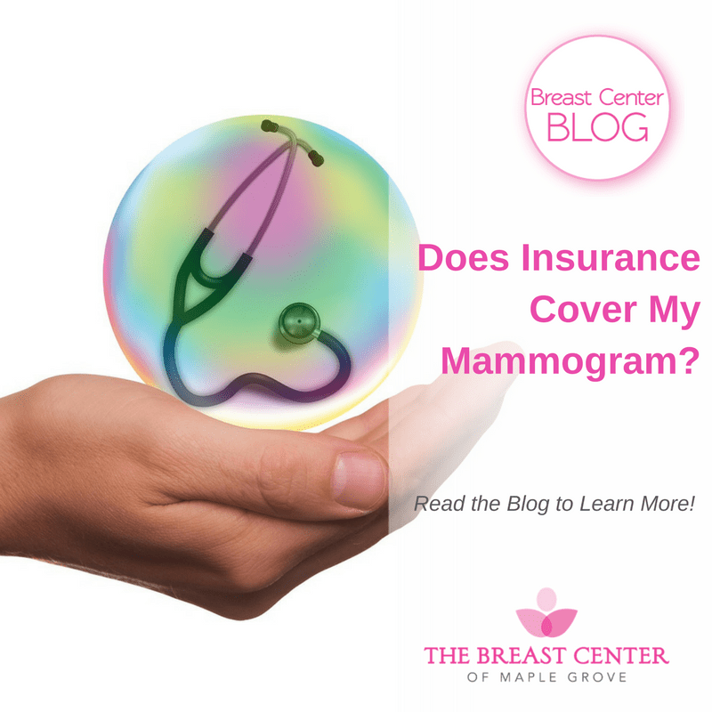 Does my insurance cover my mammogram? Breast Center Maple Grove