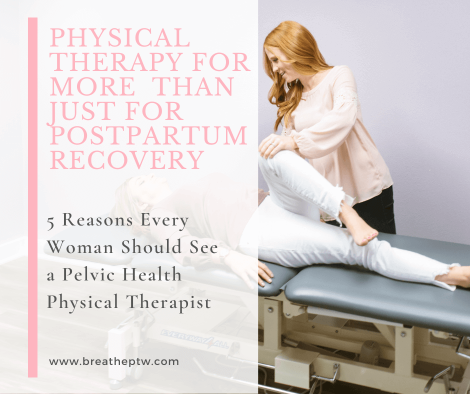 5 Reasons You Should See A Pelvic Floor Physical Therapist