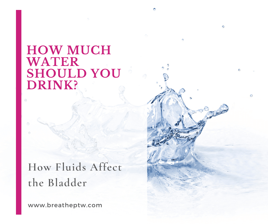 How Fluid Effects the Bladder and How Much Water to Drink