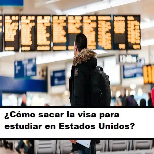 ¿Cómo sacar la visa para estudiar en Estados Unidos? 2024