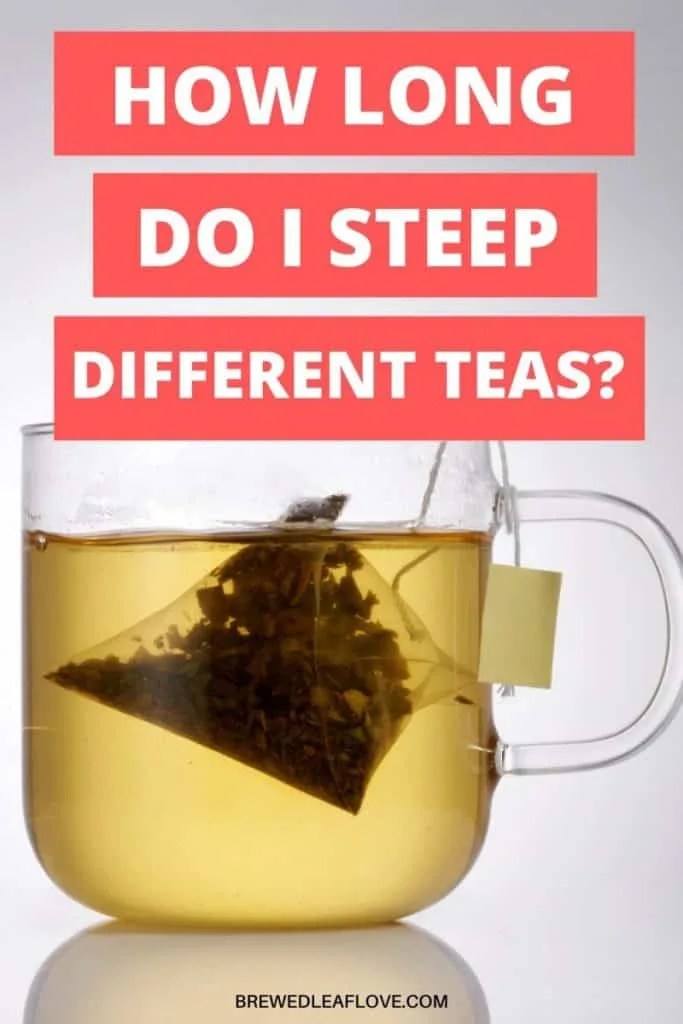 Tea Steeping Times For the Perfect Brew Brewed Leaf Love