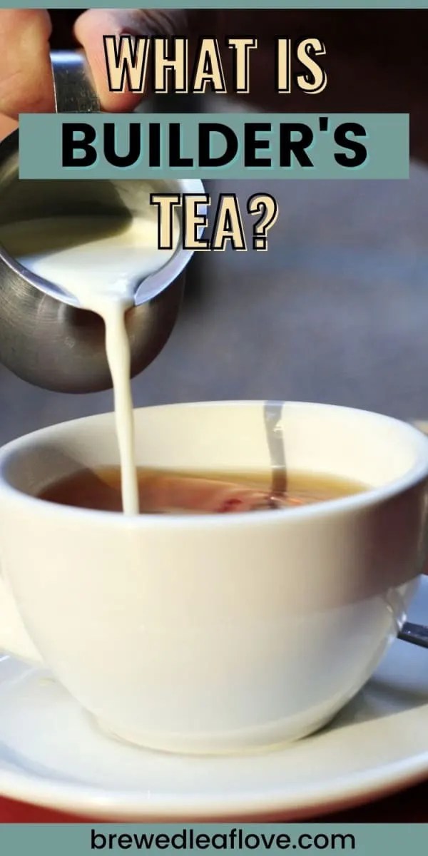 What Is Builder's Tea? Brewed Leaf Love