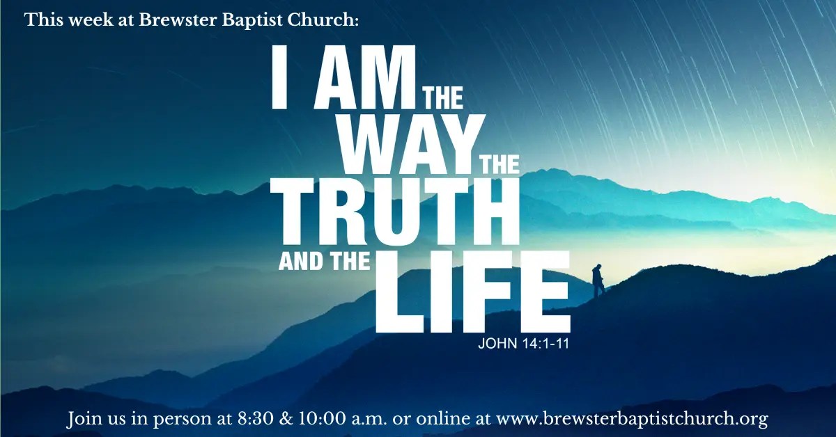 Message Preview I am the Way the Truth and the Life Brewster