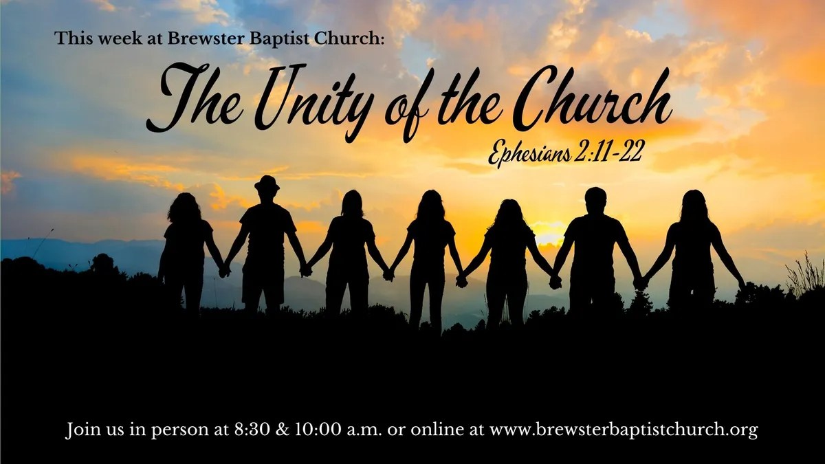 The Unity of the Church Brewster Baptist Church
