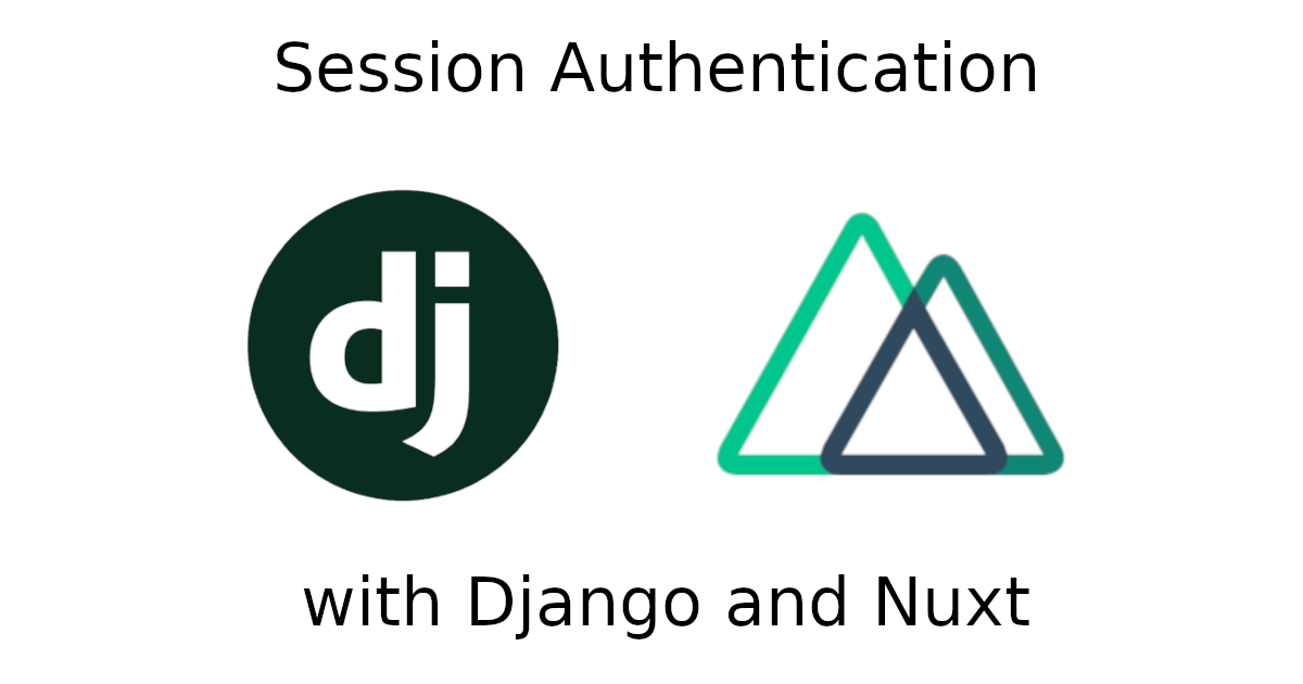 Session Authentication with Django, Django REST Framework and Nuxt