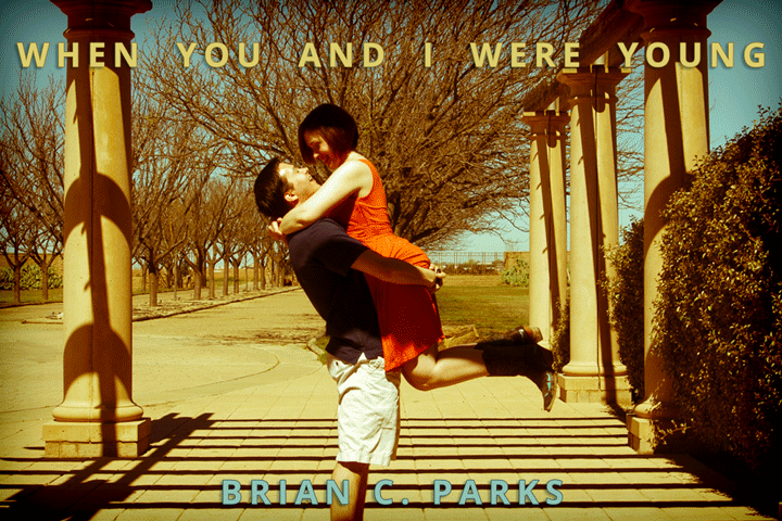 When you and I were young Brian C. Parks Photo+Design